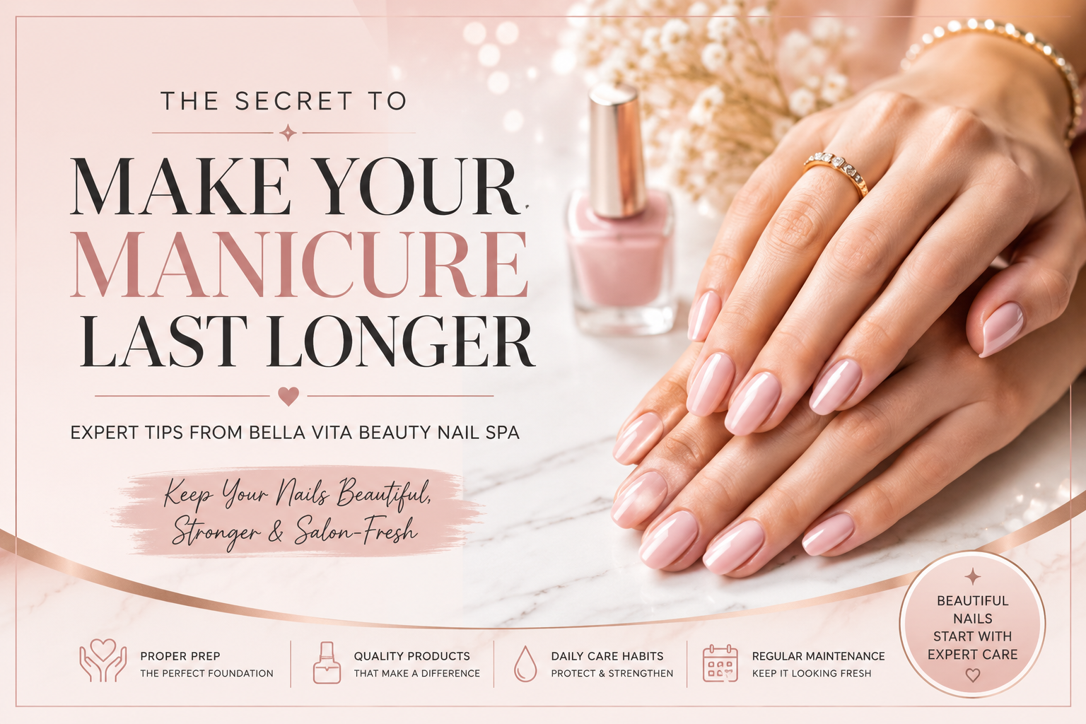 Make your manicure last longer with expert nail care tips from Bella Vita Nail Spa